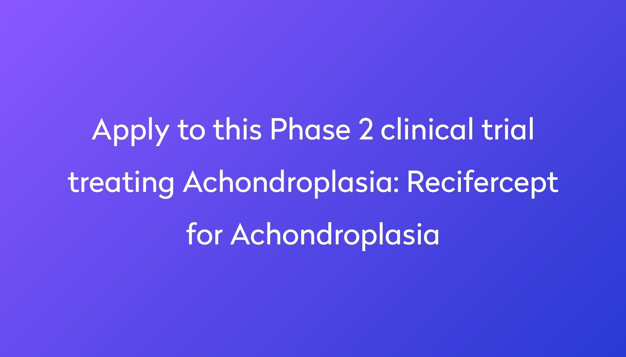 Recifercept for Achondroplasia Clinical Trial 2024 Power